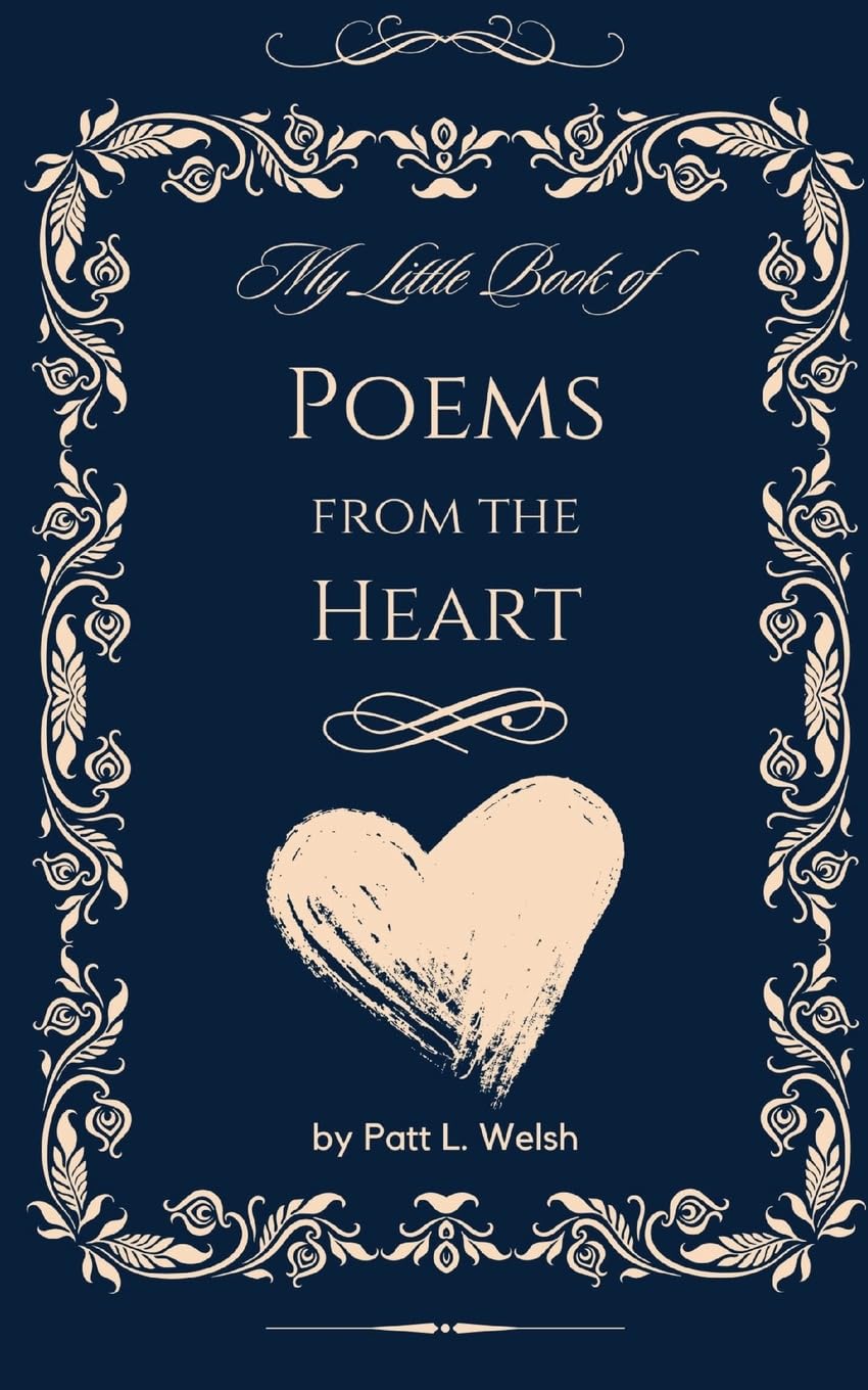 My Little Book of Poems from the Heart by Patt Welsh