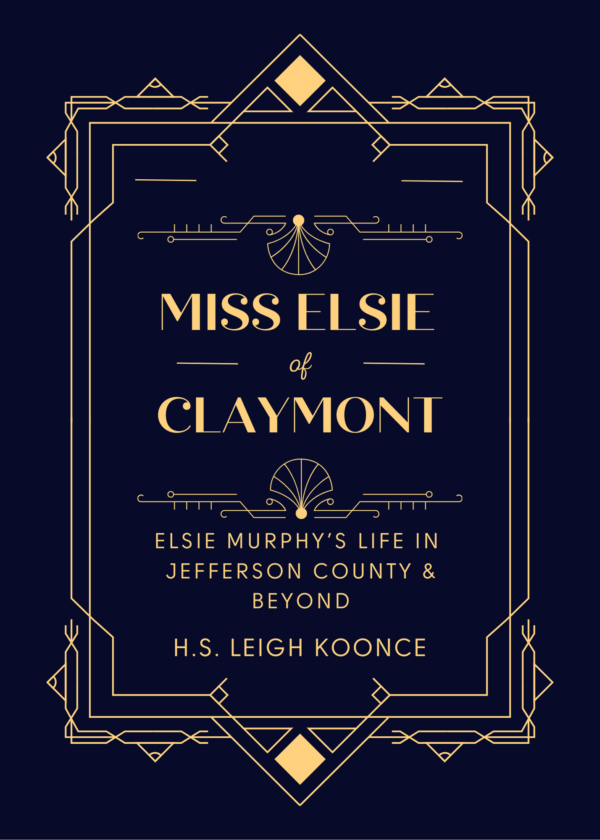 Miss Elsie of Claymont: Elsie Murphy's Life in Jefferson County and Beyond